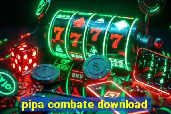 pipa combate download